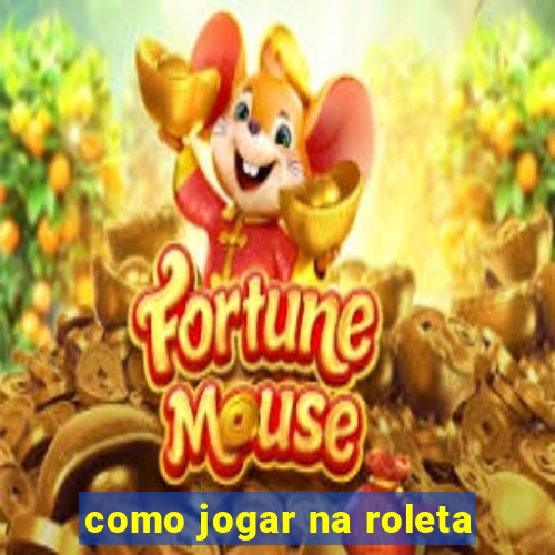 como jogar na roleta